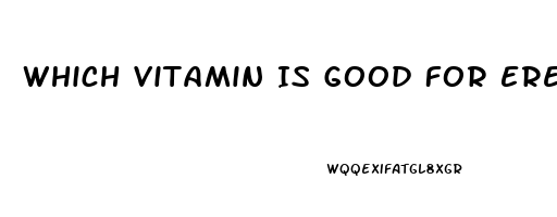 Which Vitamin Is Good For Erectile Dysfunction