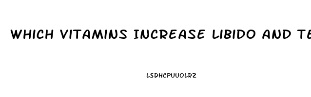 Which Vitamins Increase Libido And Testosterone