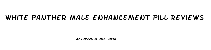 White Panther Male Enhancement Pill Reviews