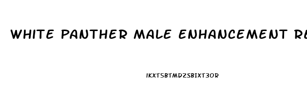 White Panther Male Enhancement Reviews