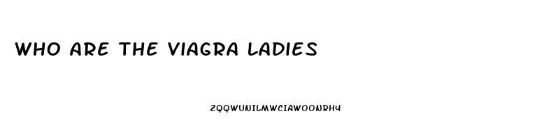 Who Are The Viagra Ladies