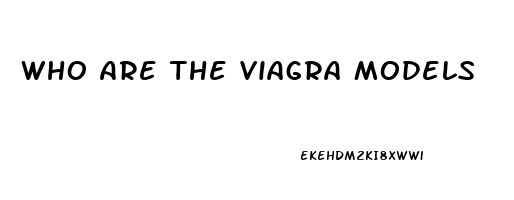 Who Are The Viagra Models