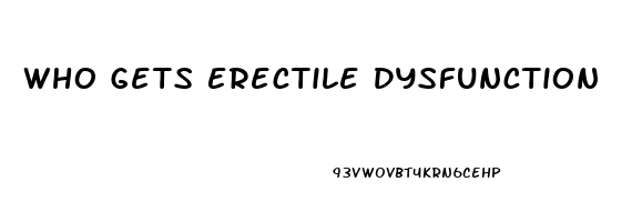 Who Gets Erectile Dysfunction