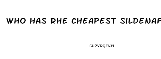 Who Has Rhe Cheapest Sildenafil 20mg