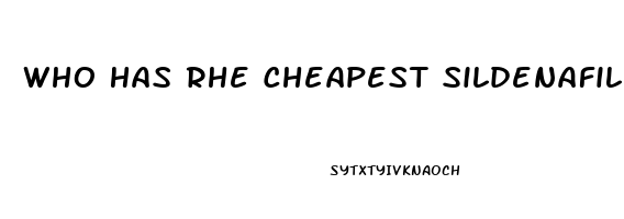 Who Has Rhe Cheapest Sildenafil 20mg