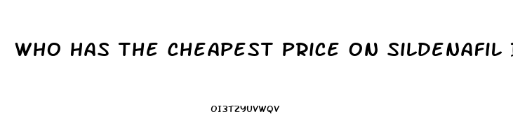 Who Has The Cheapest Price On Sildenafil In Des Moines Iowa