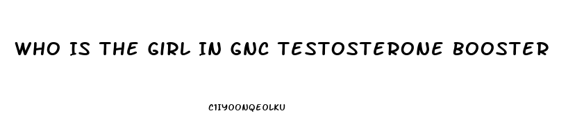 Who Is The Girl In Gnc Testosterone Booster