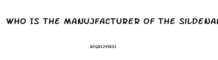 Who Is The Manujfacturer Of The Sildenafil For Healthwarehouse