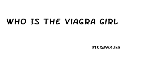 Who Is The Viagra Girl