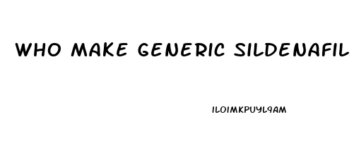 Who Make Generic Sildenafil