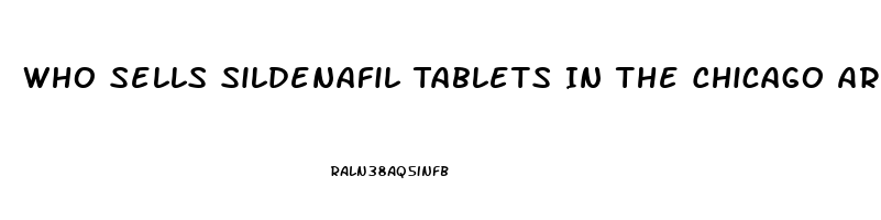 Who Sells Sildenafil Tablets In The Chicago Area