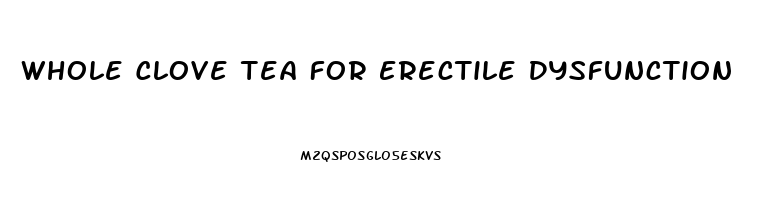 Whole Clove Tea For Erectile Dysfunction