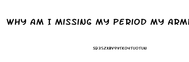 Why Am I Missing My Period My Armpits Sweat Easily And I Have No Sex Drive