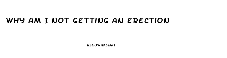 Why Am I Not Getting An Erection