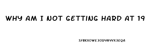 Why Am I Not Getting Hard At 19