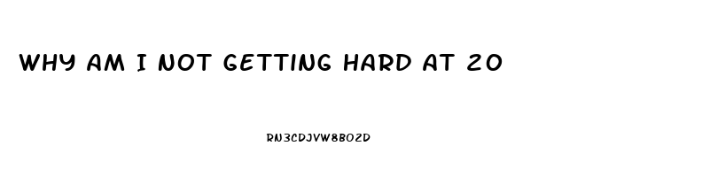 Why Am I Not Getting Hard At 20