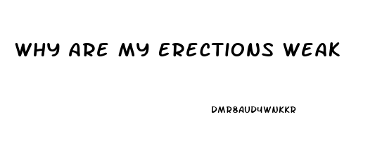 Why Are My Erections Weak