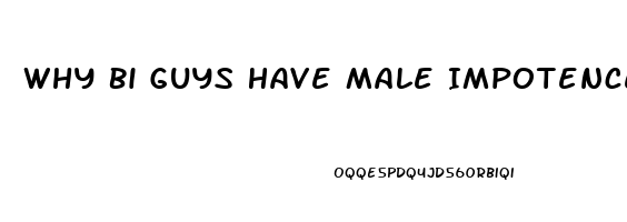 Why Bi Guys Have Male Impotence