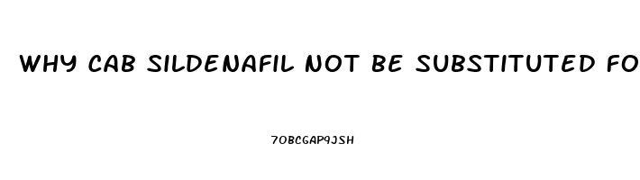 Why Cab Sildenafil Not Be Substituted For Viagra