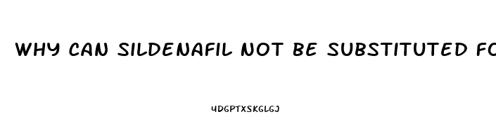 Why Can Sildenafil Not Be Substituted For Viagra