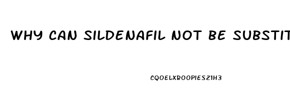 Why Can Sildenafil Not Be Substituted For Viagra
