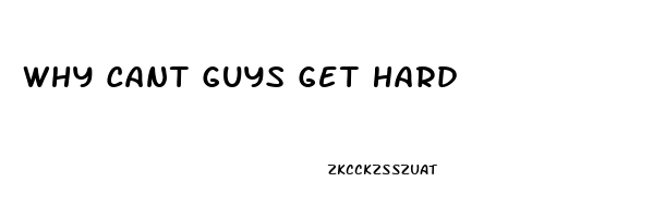 Why Cant Guys Get Hard