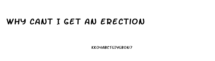 Why Cant I Get An Erection