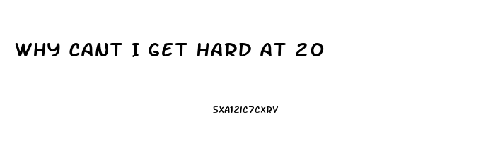 Why Cant I Get Hard At 20