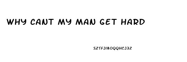 Why Cant My Man Get Hard