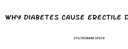 Why Diabetes Cause Erectile Dysfunction