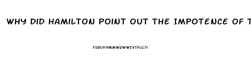 Why Did Hamilton Point Out The Impotence Of The Judiciary