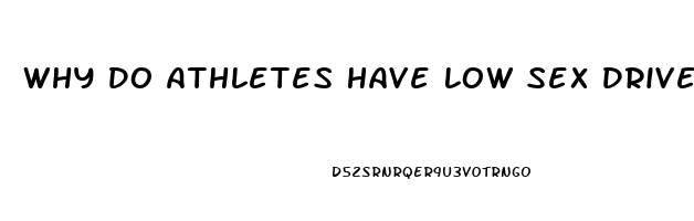 Why Do Athletes Have Low Sex Drive