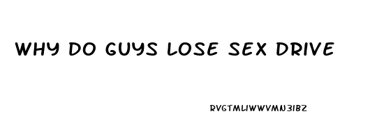 Why Do Guys Lose Sex Drive