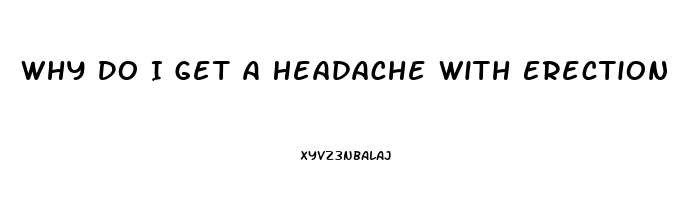Why Do I Get A Headache With Erection Pills