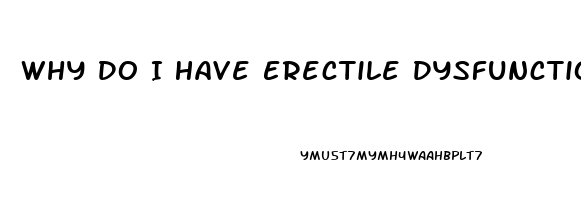 Why Do I Have Erectile Dysfunction At 19