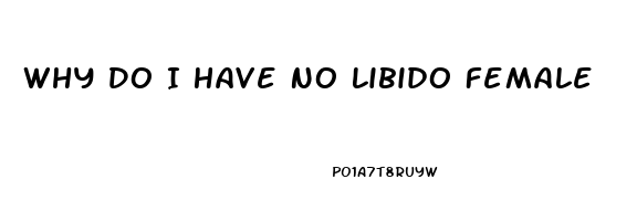 Why Do I Have No Libido Female