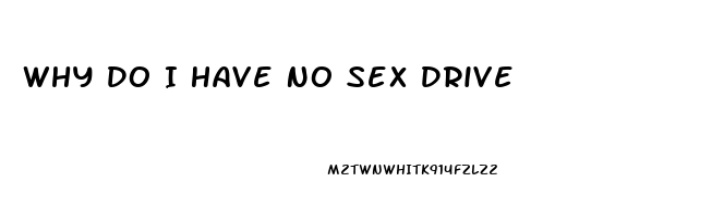 Why Do I Have No Sex Drive