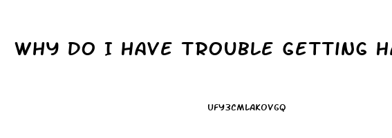 Why Do I Have Trouble Getting Hard