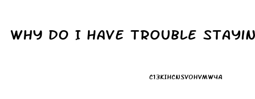 Why Do I Have Trouble Staying Hard