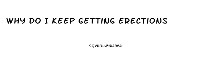 Why Do I Keep Getting Erections