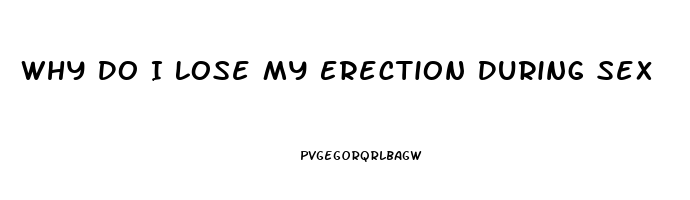 Why Do I Lose My Erection During Sex