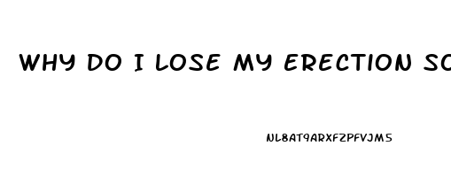 Why Do I Lose My Erection So Quickly