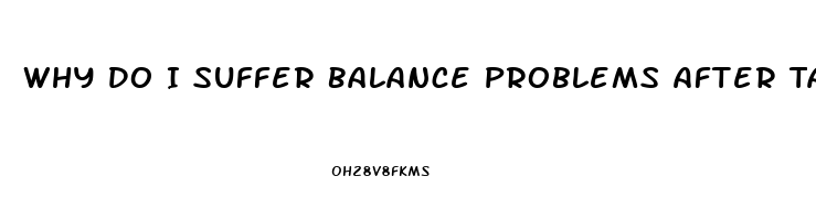 Why Do I Suffer Balance Problems After Taking Sildenafil