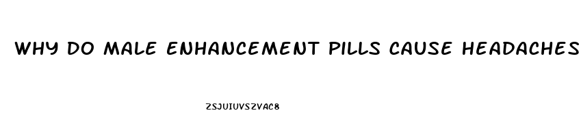 Why Do Male Enhancement Pills Cause Headaches