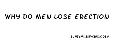 Why Do Men Lose Erection