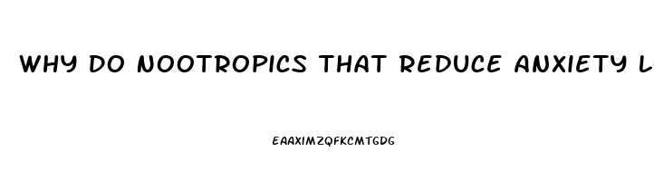 Why Do Nootropics That Reduce Anxiety Low Libido