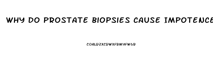 Why Do Prostate Biopsies Cause Impotence