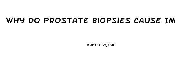 Why Do Prostate Biopsies Cause Impotence