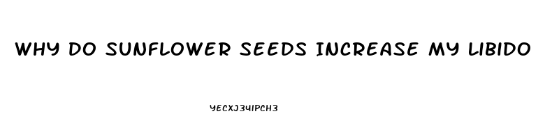 Why Do Sunflower Seeds Increase My Libido