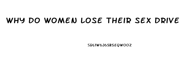 Why Do Women Lose Their Sex Drive